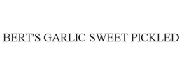 BERT'S GARLIC SWEET PICKLED trademark