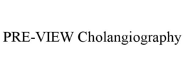 PRE-VIEW CHOLANGIOGRAPHY trademark