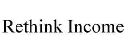 RETHINK INCOME trademark