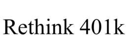 RETHINK 401K trademark