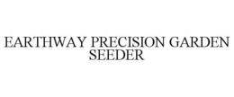 EARTHWAY PRECISION GARDEN SEEDER trademark