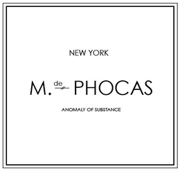 NEW YORK M. DE PHOCAS ANOMALY OF SUBSTANCE trademark