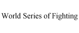 WORLD SERIES OF FIGHTING trademark