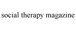 SOCIAL THERAPY MAGAZINE trademark