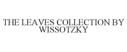 THE LEAVES COLLECTION BY WISSOTZKY trademark