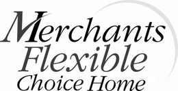 MERCHANTS FLEXIBLE CHOICE HOME trademark