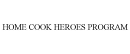 HOME COOK HEROES PROGRAM trademark