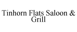 TINHORN FLATS SALOON & GRILL trademark