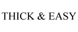 THICK & EASY trademark