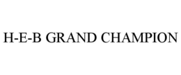H-E-B GRAND CHAMPION trademark