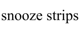 SNOOZE STRIPS trademark