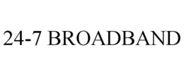 24-7 BROADBAND trademark