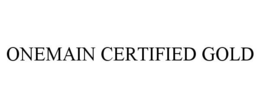 ONEMAIN CERTIFIED GOLD trademark