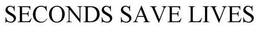 SECONDS SAVE LIVES trademark