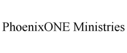 PHOENIXONE MINISTRIES trademark