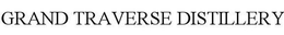 GRAND TRAVERSE DISTILLERY trademark