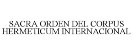 SACRA ORDEN DEL CORPUS HERMETICUM INTERNACIONAL trademark