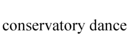 CONSERVATORY DANCE trademark