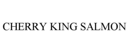CHERRY KING SALMON trademark