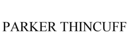 PARKER THINCUFF trademark