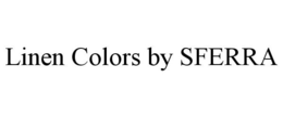 LINEN COLORS BY SFERRA trademark