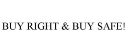 BUY RIGHT & BUY SAFE! trademark