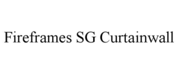 FIREFRAMES SG CURTAINWALL trademark
