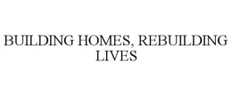 BUILDING HOMES, REBUILDING LIVES trademark