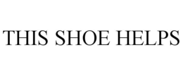 THIS SHOE HELPS trademark