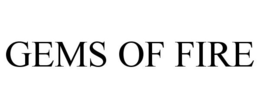 GEMS OF FIRE trademark