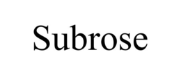 SUBROSE trademark