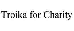 TROIKA FOR CHARITY trademark