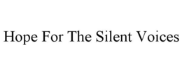 HOPE FOR THE SILENT VOICES trademark