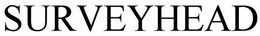SURVEYHEAD trademark