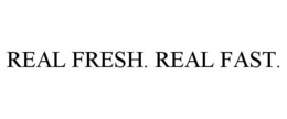 REAL FRESH. REAL FAST. trademark
