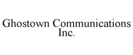 GHOSTOWN COMMUNICATIONS INC. trademark