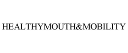 HEALTHYMOUTH&MOBILITY trademark