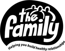 THE FAMILY HELPING YOU BUILD HEALTHY RELATIONSHIPS trademark