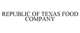 REPUBLIC OF TEXAS FOOD COMPANY trademark