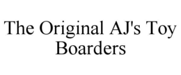 THE ORIGINAL AJ'S TOY BOARDERS trademark