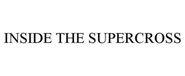INSIDE THE SUPERCROSS trademark