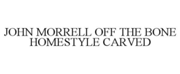 JOHN MORRELL OFF THE BONE HOMESTYLE CARVED trademark