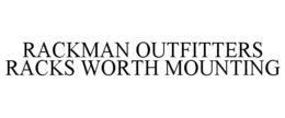 RACKMAN OUTFITTERS RACKS WORTH MOUNTING trademark