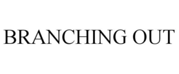 BRANCHING OUT trademark