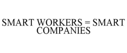 SMART WORKERS = SMART COMPANIES trademark