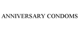 ANNIVERSARY CONDOMS trademark