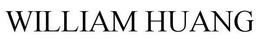 WILLIAM HUANG trademark