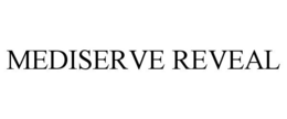 MEDISERVE REVEAL trademark