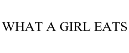 WHAT A GIRL EATS trademark