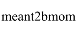 MEANT2BMOM trademark